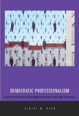 Democratic Professionalism by Albert W. Dzur