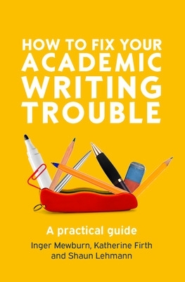 How to Fix Your Academic Writing Trouble: A Practical Guide book