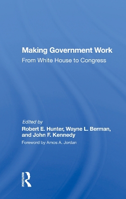 Making Government Work: From White House To Congress book