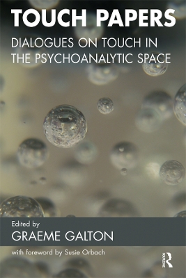Touch Papers: Dialogues on Touch in the Psychoanalytic Space book