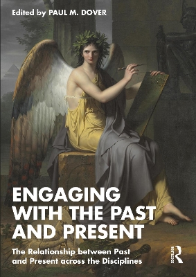 Engaging with the Past and Present: The Relationship between Past and Present across the Disciplines book