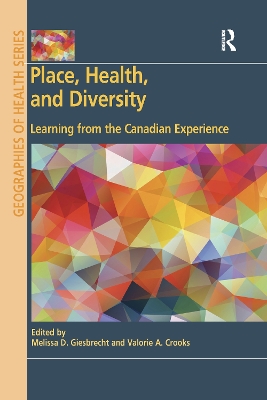 Place, Health, and Diversity: Learning from the Canadian Experience by Melissa D. Giesbrecht