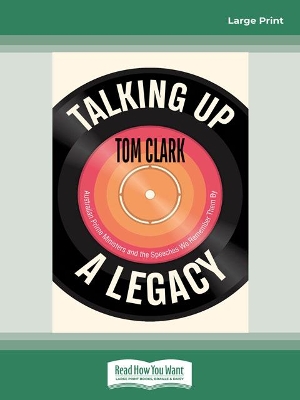 Talking Up a Legacy: Australian Prime Ministers and the Speeches We Remember Them By by Tom Clark