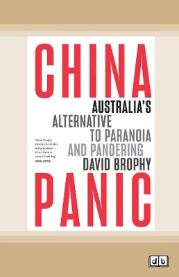 China Panic: Australia's Alternative to Paranoia and Pandering by David Brophy