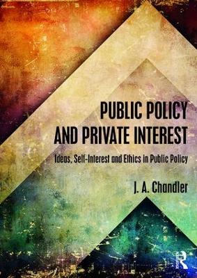 Public Policy and Private Interest by J.A. Chandler