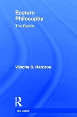 Eastern Philosophy: The Basics by Victoria S. Harrison