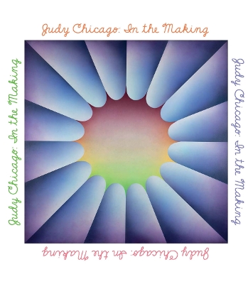 Judy Chicago: In the Making book