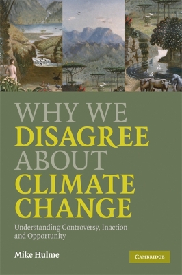 Why We Disagree about Climate Change by Mike Hulme