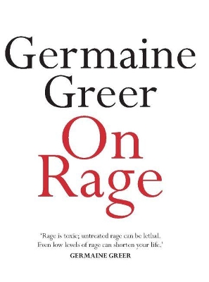 On Rage by Germaine Greer