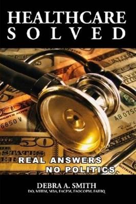 Healthcare Solved - Real Answers, No Politics book