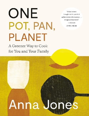 One: Pot, Pan, Planet: A Greener Way to Cook for You and Your Family: A Cookbook book