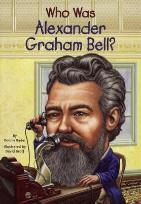 Who Was Alexander Graham Bell? by Bonnie Bader