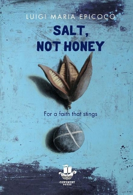 Salt, Not Honey: For a Faith That Stings book