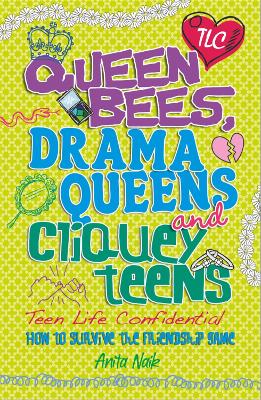 Teen Life Confidential: Queen Bees, Drama Queens & Cliquey Teens book