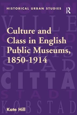 Culture and Class in English Public Museums, 1850-1914 book
