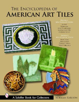 The Encyclopedia of American Art Tiles by Norman Karlson