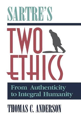 Sartre's Two Ethics by Thomas Anderson