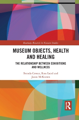 Museum Objects, Health and Healing: The Relationship between Exhibitions and Wellness by Brenda Cowan