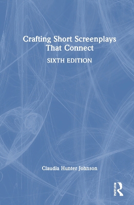 Crafting Short Screenplays That Connect by Claudia Hunter Johnson