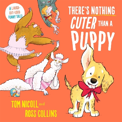 There's Nothing Cuter Than a Puppy: A Laugh-Out-Loud Funny Tale by Tom Nicoll