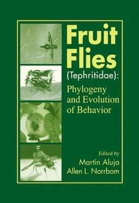 Fruit Flies (Tephritidae): Phylogeny and Evolution of Behavior by Martin Aluja