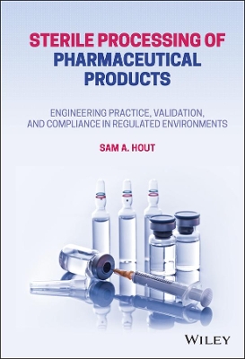 Sterile Processing of Pharmaceutical Products: Engineering Practice, Validation, and Compliance in Regulated Environments book