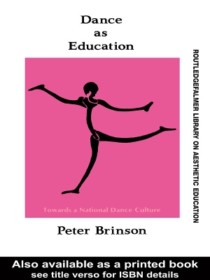 Dance As Education: Towards A National Dance Culture by Peter Brinson