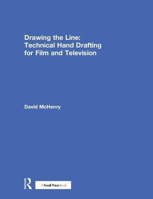 Drawing the Line: Technical Hand Drafting for Film and Television book