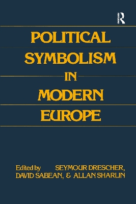 Political Symbolism in Modern Europe: Essays in Honour of George L.Mosse by Daniel Mahoney