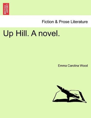 Up Hill. a Novel. by Emma Carolina Wood