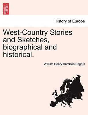 West-Country Stories and Sketches, Biographical and Historical. book