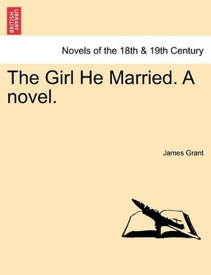 The Girl He Married. a Novel. by James Grant