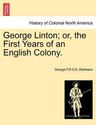 George Linton; Or, the First Years of an English Colony. book