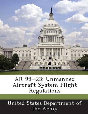 AR 95-23: Unmanned Aircraft System Flight Regulations book