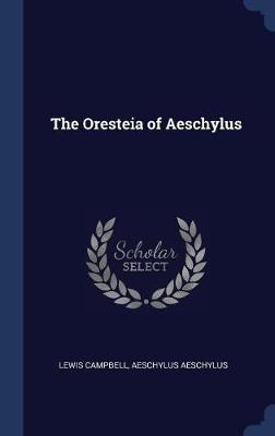 The Oresteia of Aeschylus by Aeschylus Aeschylus