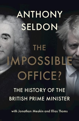 The Impossible Office?: The History of the British Prime Minister book