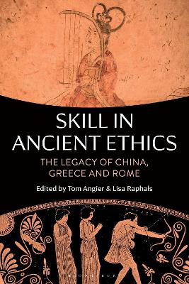 Skill in Ancient Ethics: The Legacy of China, Greece and Rome book