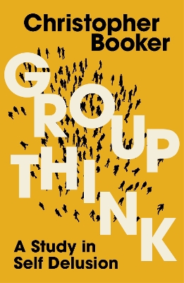 Groupthink: A Study in Self Delusion book