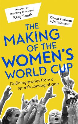 The Making of the Women's World Cup: Defining stories from a sport's coming of age book