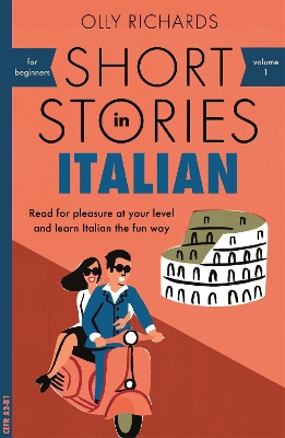 Short Stories in Italian for Beginners: Read for pleasure at your level, expand your vocabulary and learn Italian the fun way! book