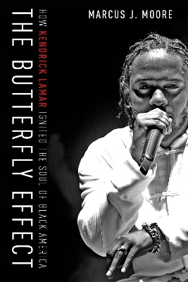 The Butterfly Effect: How Kendrick Lamar Ignited the Soul of Black America book