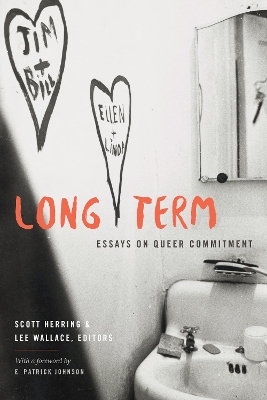 Long Term: Essays on Queer Commitment by Scott Herring