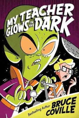 My Teacher Glows in the Dark by Bruce Coville Coville