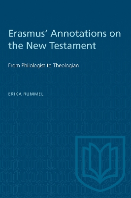 Erasmus' Annotations on the New Testament: From Philologist to Theologian book