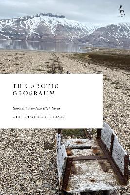 The Arctic Großraum: Geopolitics and the High North book