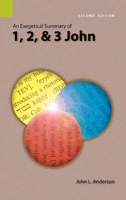 An An Exegetical Summary of 1, 2, and 3 John, 2nd Edition by John L Anderson