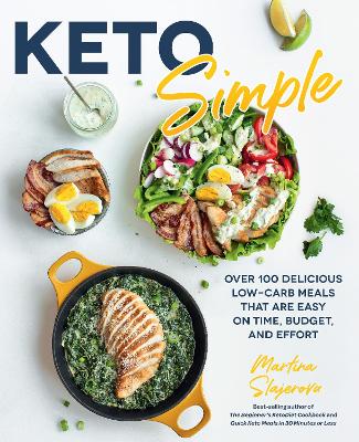 Keto Simple: Over 100 Delicious Low-Carb Meals That Are Easy on Time, Budget, and Effort: Volume 14 by Martina Slajerova