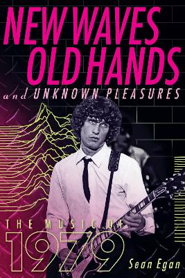 New Waves, Old Hands, And Unknown Pleasures: The Music Of 1979 book