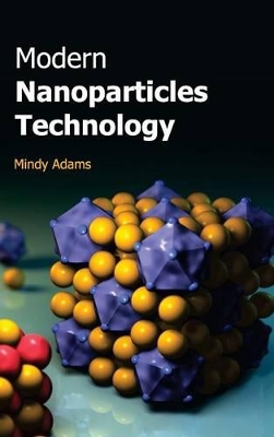 Modern Nanoparticles Technology by Mindy Adams