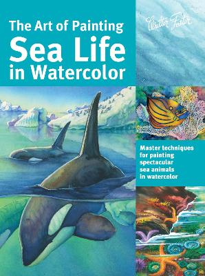 The The Art of Painting Sea Life in Watercolor: Master techniques for painting spectacular sea animals in watercolor by Maury Aaseng